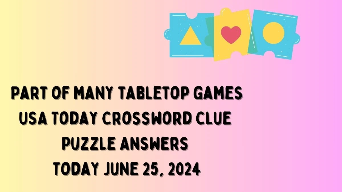 USA Today Part of many tabletop games Crossword Clue Puzzle Answer from June 25, 2024