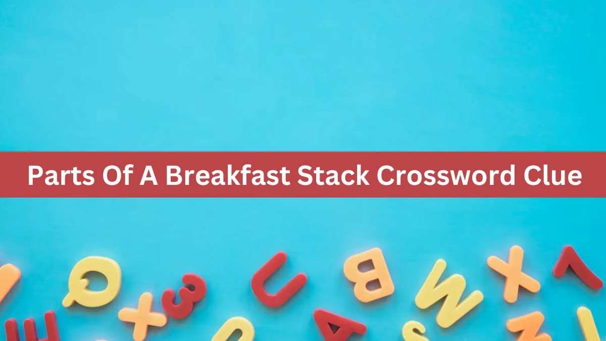 Parts Of A Breakfast Stack Daily Commuter Crossword Clue Puzzle Answer from June 26, 2024