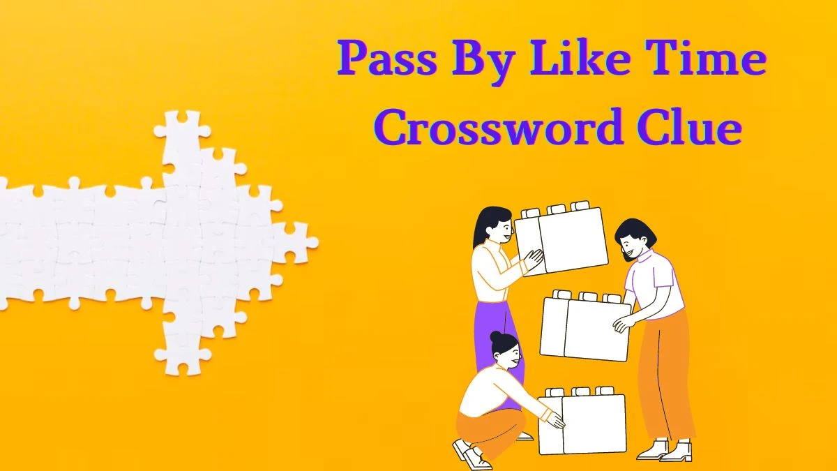 Pass by like time Crossword Clue Puzzle Answer from June 20, 2024