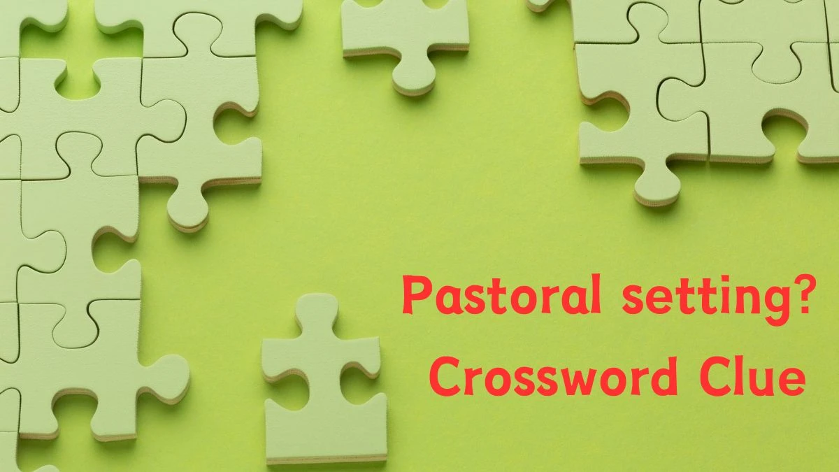 Pastoral setting? Daily Themed Crossword Clue Puzzle Answer from June 25, 2024