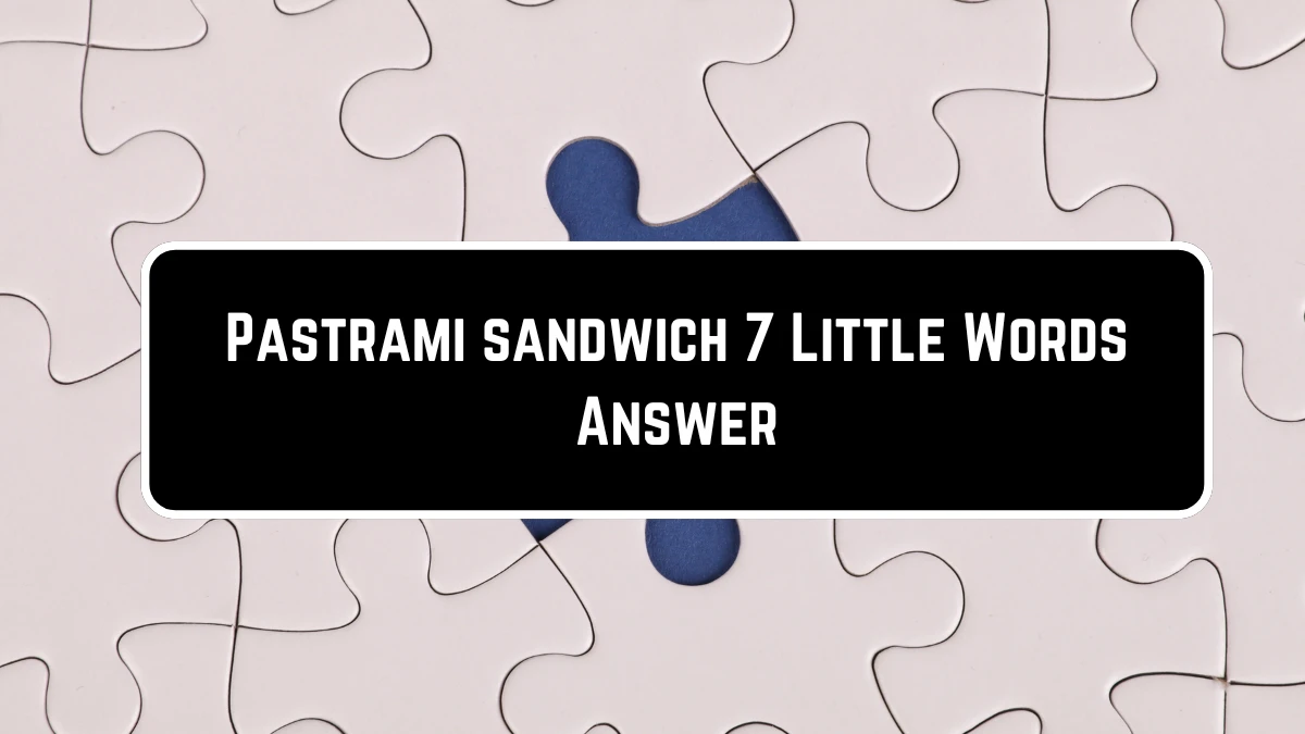 Pastrami sandwich 7 Little Words Puzzle Answer from June 23, 2024