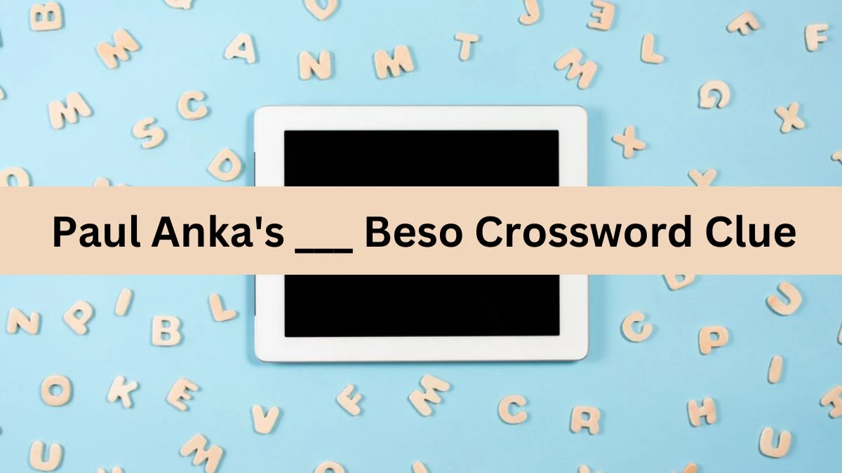 Paul Anka's ___ Beso Crossword Clue Daily Themed Puzzle Answer from June 13, 2024