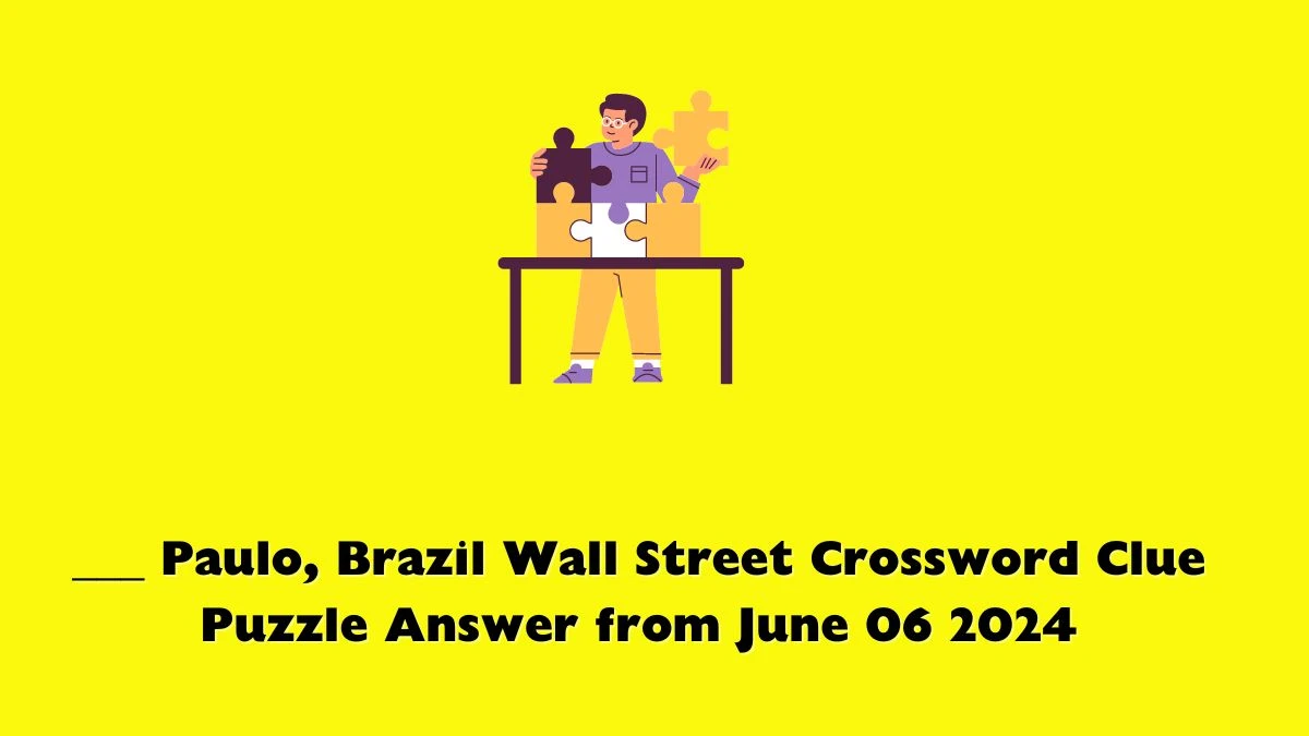 ___ Paulo, Brazil Wall Street Crossword Clue Puzzle Answer from June 06 2024