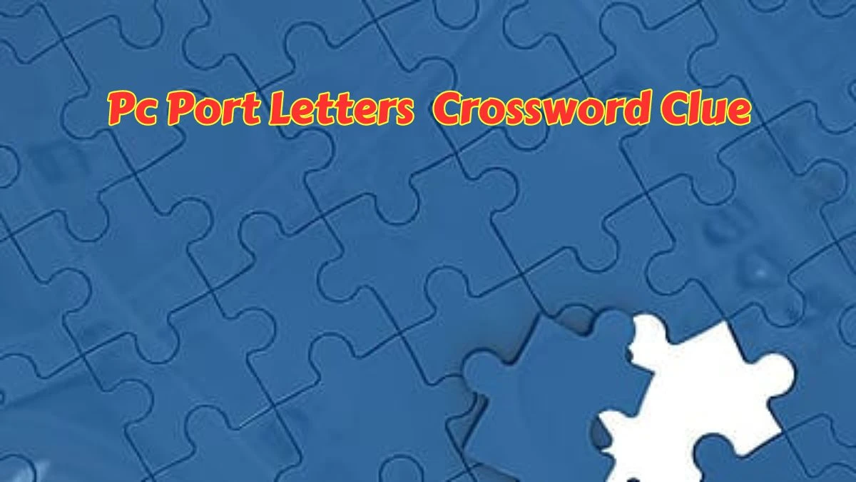 LA Times Pc Port Letters Crossword Clue Puzzle Answer from June 25, 2024