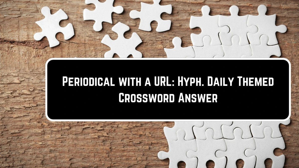 Periodical with a URL: Hyph. Daily Themed Crossword Clue Puzzle Answer from June 23, 2024