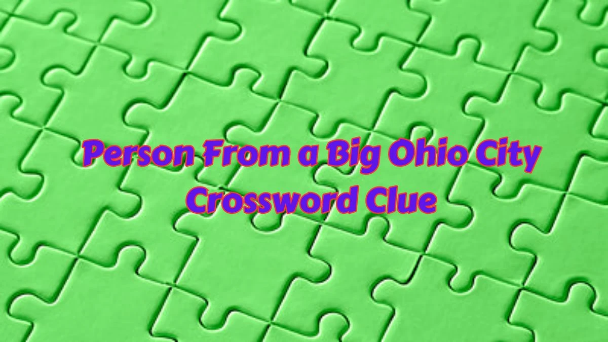 Person From a Big Ohio City 7 Little Words Puzzle Answer from June 25, 2024