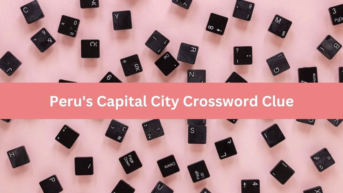 Peru's Capital City Daily Themed Crossword Clue Puzzle Answer from June 20, 2024