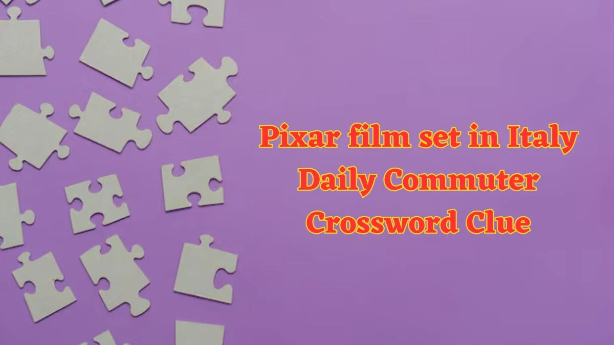 Pixar film set in Italy Daily Commuter Crossword Clue Puzzle Answer from June 12 2024