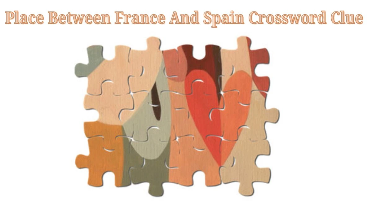 Place Between France And Spain Crossword Clue Puzzle Answer from June 14, 2024