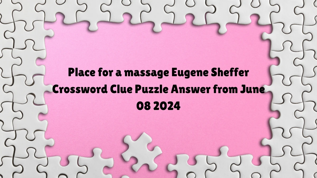 Place for a massage Eugene Sheffer Crossword Clue Puzzle Answer from June 08 2024