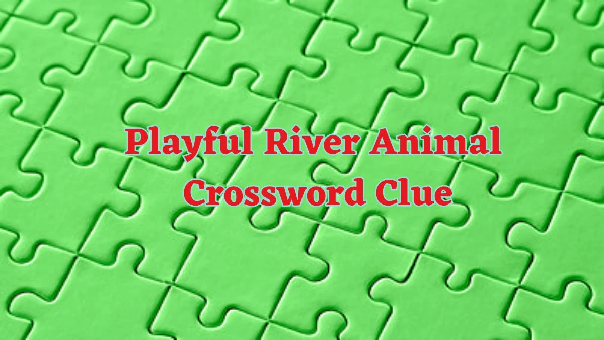 Daily Commuter Playful River Animal Crossword Clue Puzzle Answer from June 15, 2024