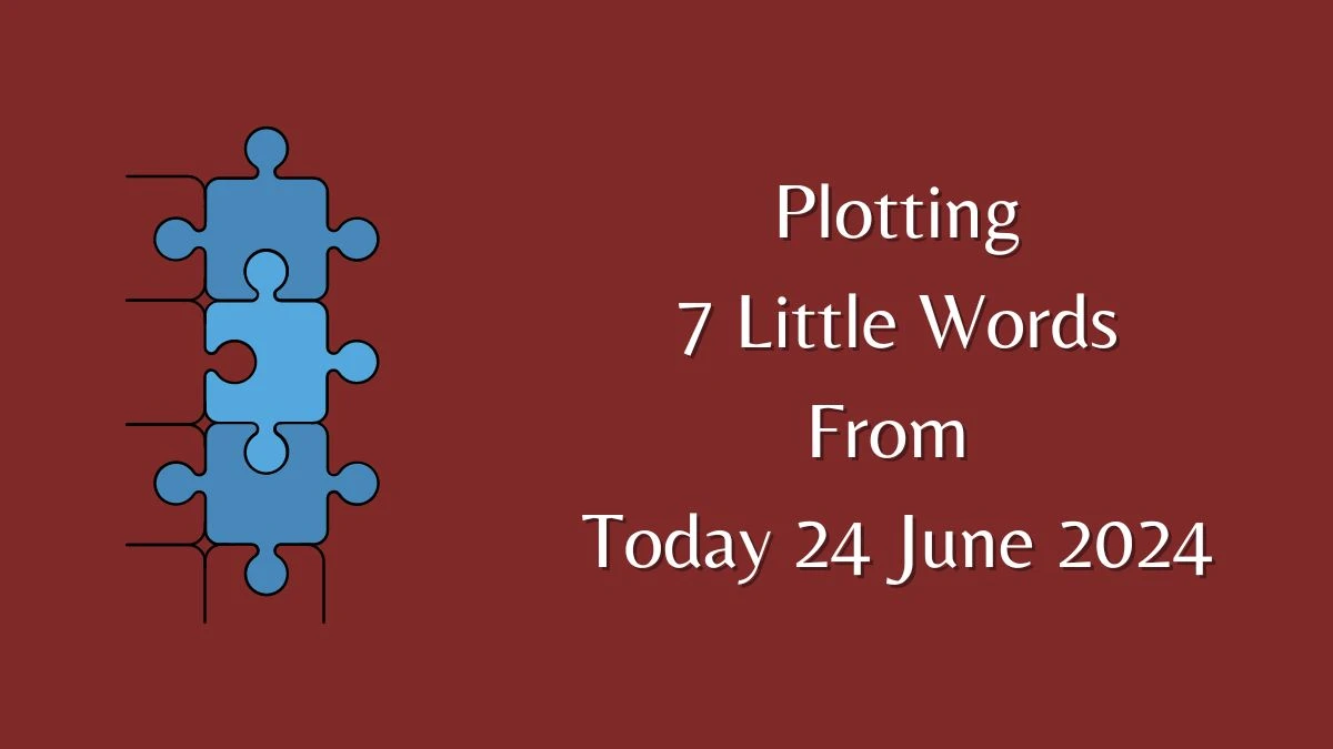 Plotting 7 Little Words Puzzle Answer from June 24, 2024