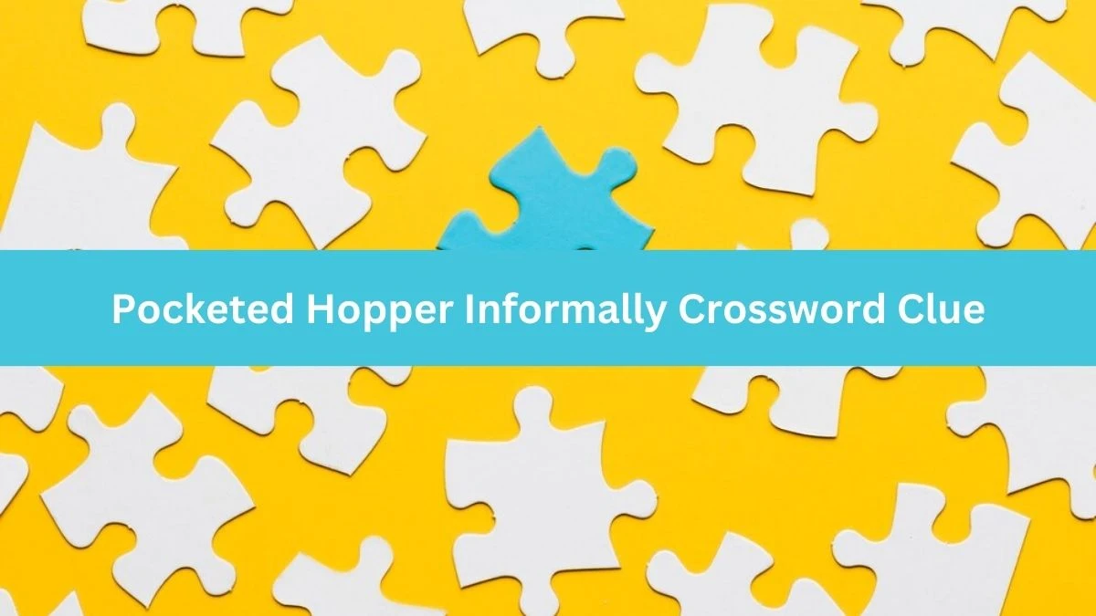 Pocketed Hopper Informally Daily Themed Crossword Clue Puzzle Answer from June 20, 2024