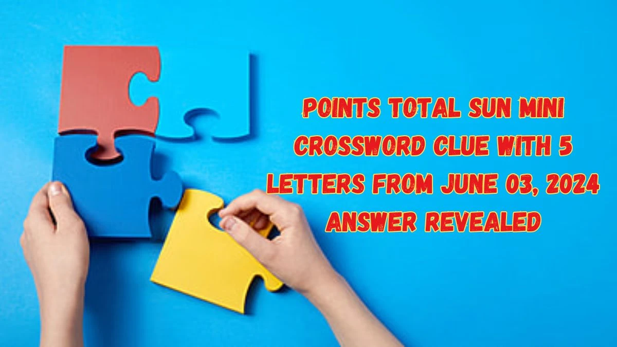 Points Total Sun Mini Crossword Clue with 5 Letters from June 03 2024