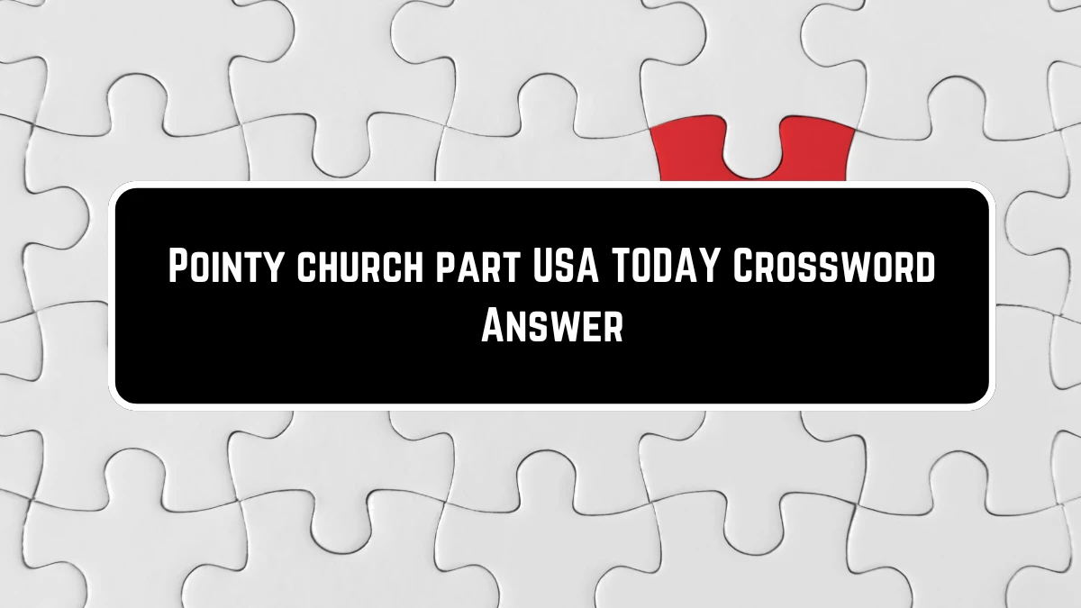 USA Today Pointy church part Crossword Clue Puzzle Answer from June 23