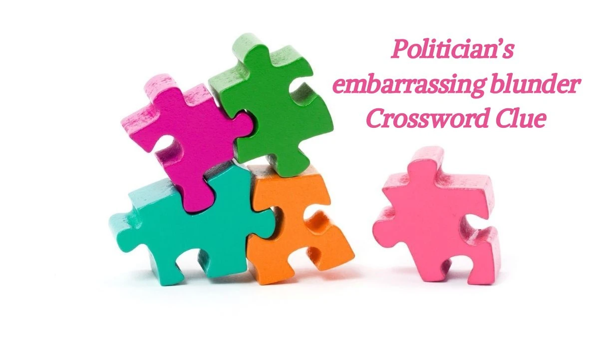 Politician’s embarrassing blunder Universal Crossword Clue Puzzle Answer from June 21, 2024