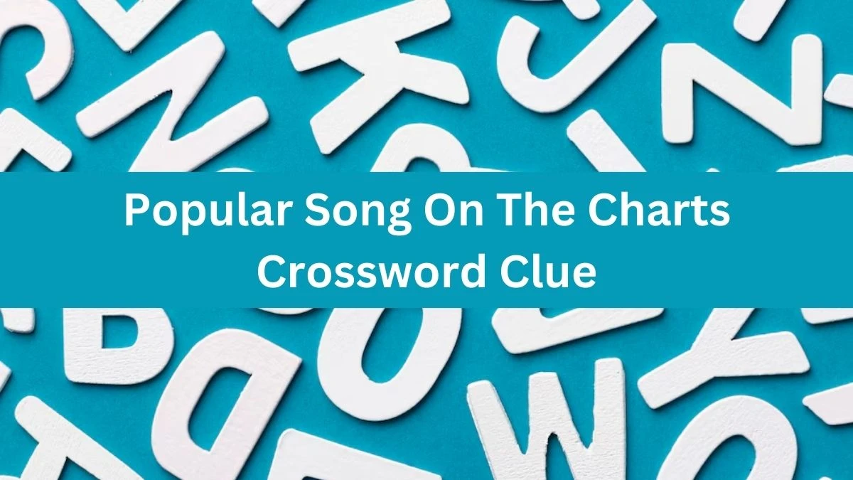 Daily Themed Popular Song On The Charts Crossword Clue Puzzle Answer from June 14, 2024