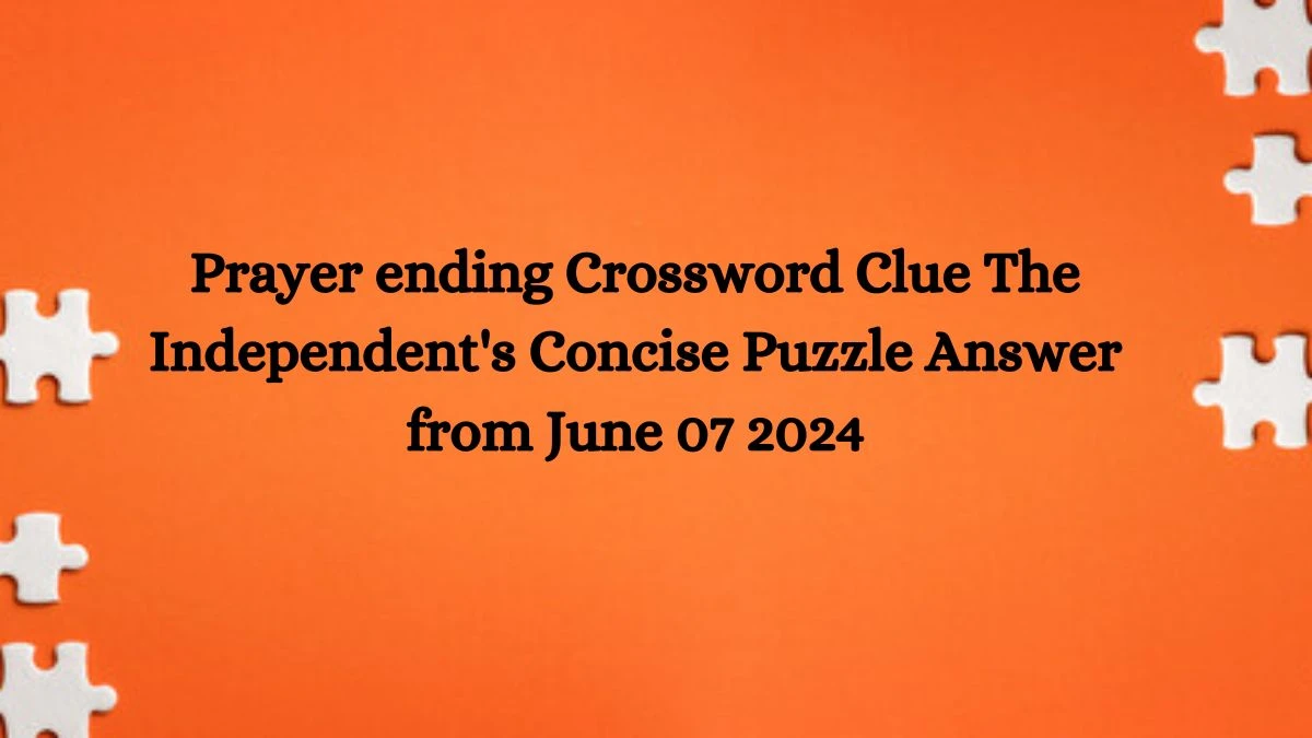 Prayer ending Crossword Clue The Independent #39 s Concise Puzzle Answer