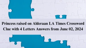 Princess raised on Alderaan LA Times Crossword Clue with 4 Letters Answers from June 02, 2024