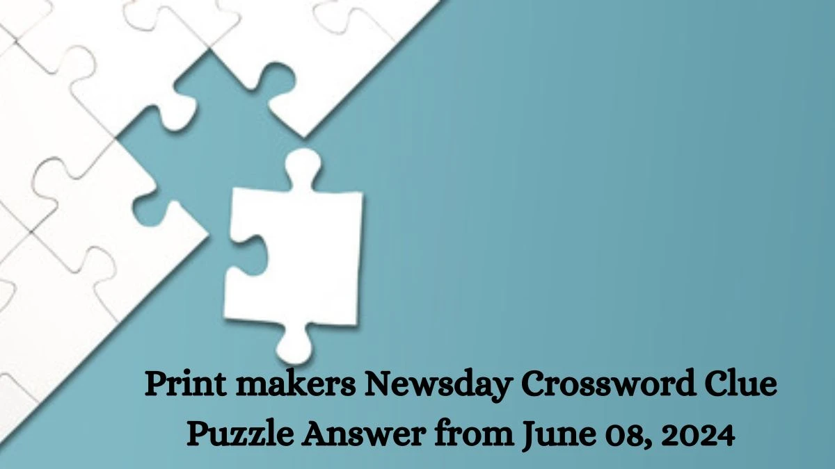 Print makers Newsday Crossword Clue Puzzle Answer from June 08, 2024