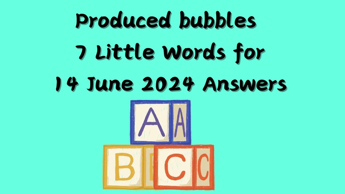 Produced bubbles 7 Little Words Crossword Clue Puzzle Answer from June 14, 2024