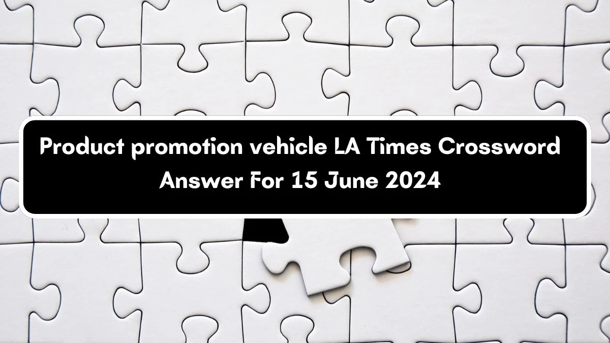 Product promotion vehicle LA Times Crossword Clue Puzzle Answer from June 15, 2024