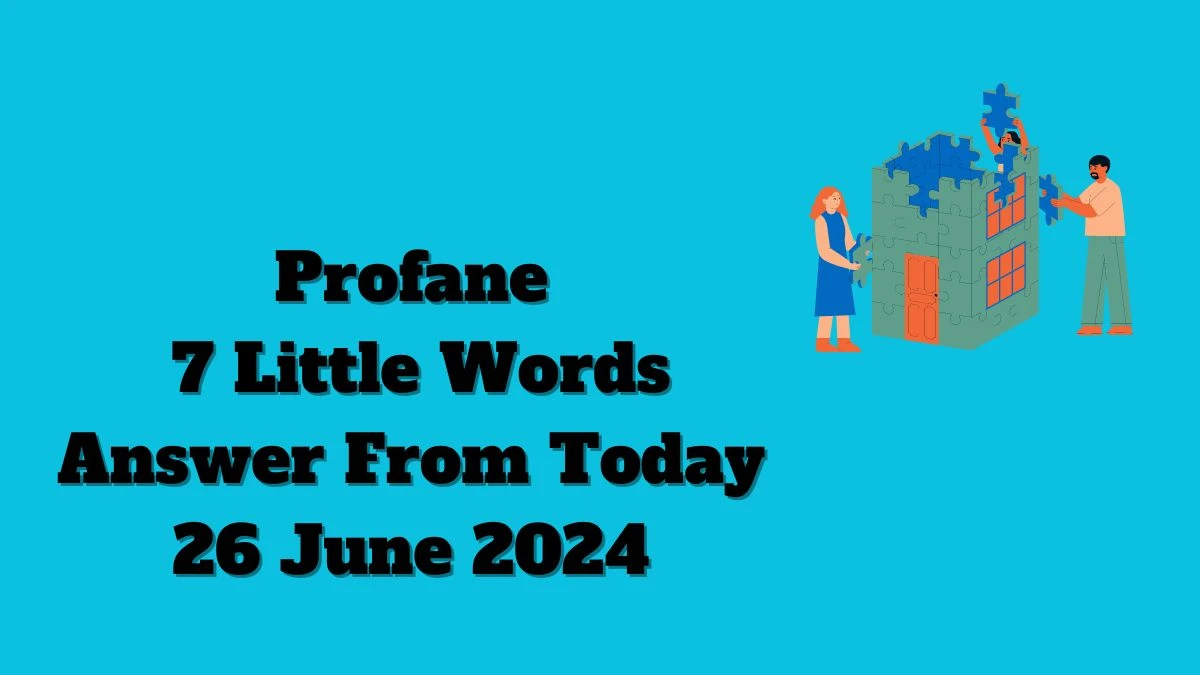 Profane 7 Little Words Puzzle Answer from June 26, 2024