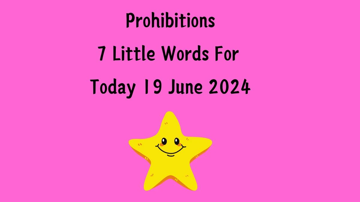 Prohibitions 7 Little Words Puzzle Answer from June 19, 2024