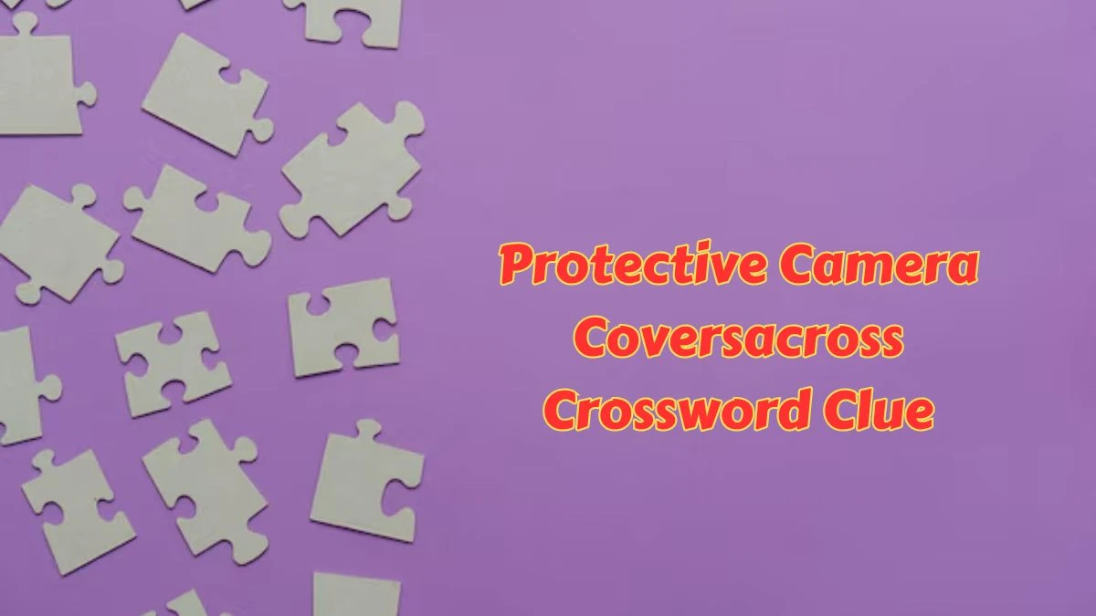 Universal Protective Camera Covers Crossword Clue Puzzle Answer from June 28, 2024