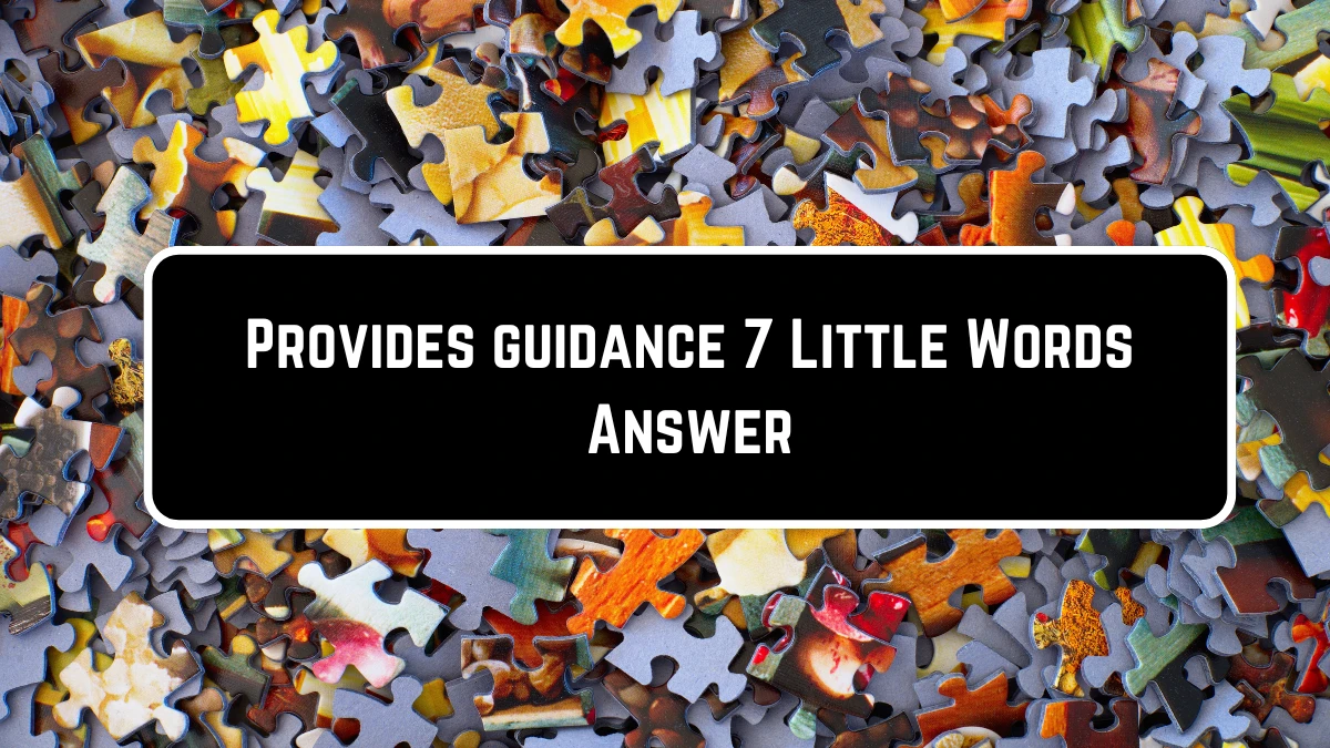 Provides guidance 7 Little Words Puzzle Answer from June 23, 2024