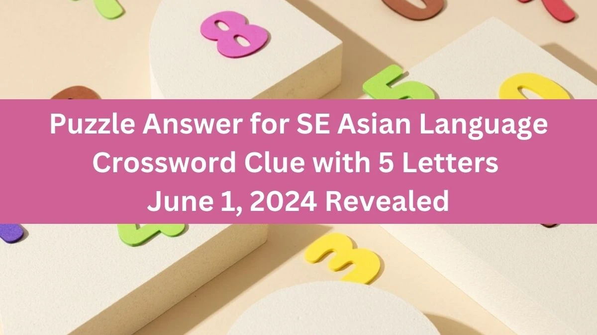 Puzzle Answer for SE Asian Language Crossword Clue with 5 Letters June