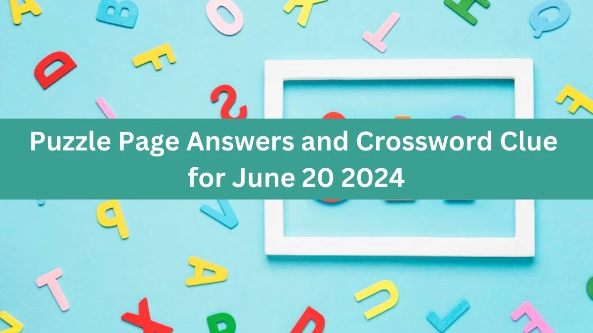 Puzzle Page Answers and Crossword Clue for June 20 2024