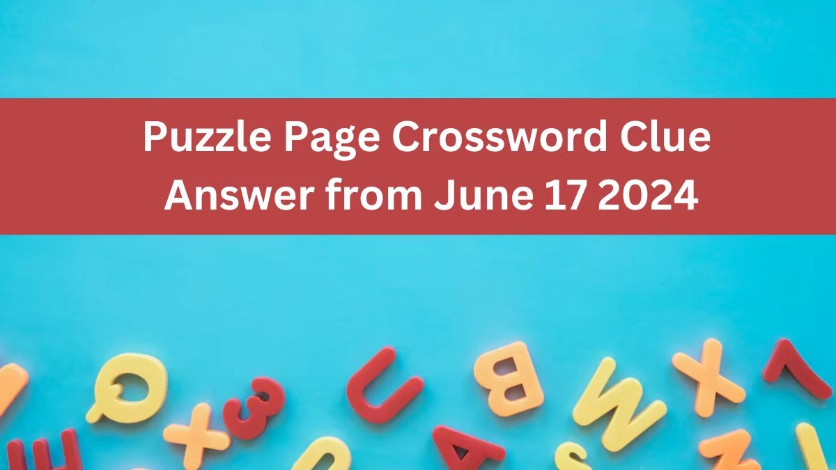 Puzzle Page Crossword Clue Answer from June 17 2024