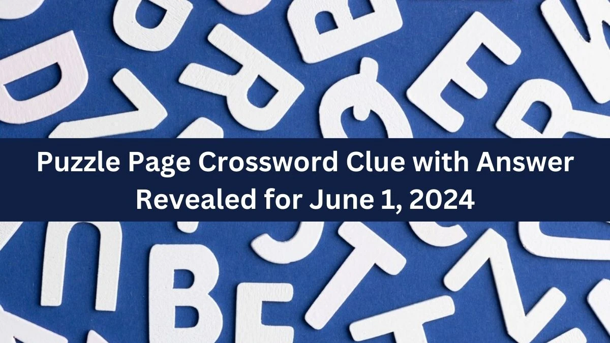 Puzzle Page Crossword Clue with Answer Revealed for June 1, 2024