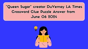 Queen Sugar creator DuVernay LA Times Crossword Clue Puzzle Answer from June 06 2024