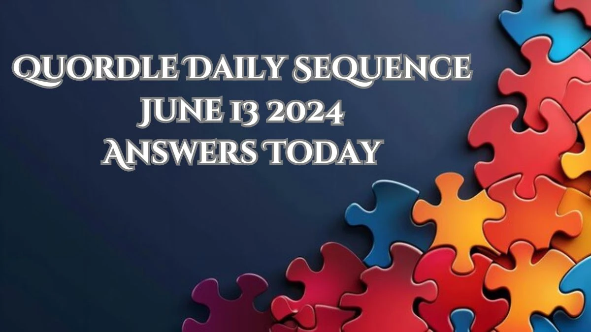 Quordle Daily Sequence June 13 2024 Answers Today