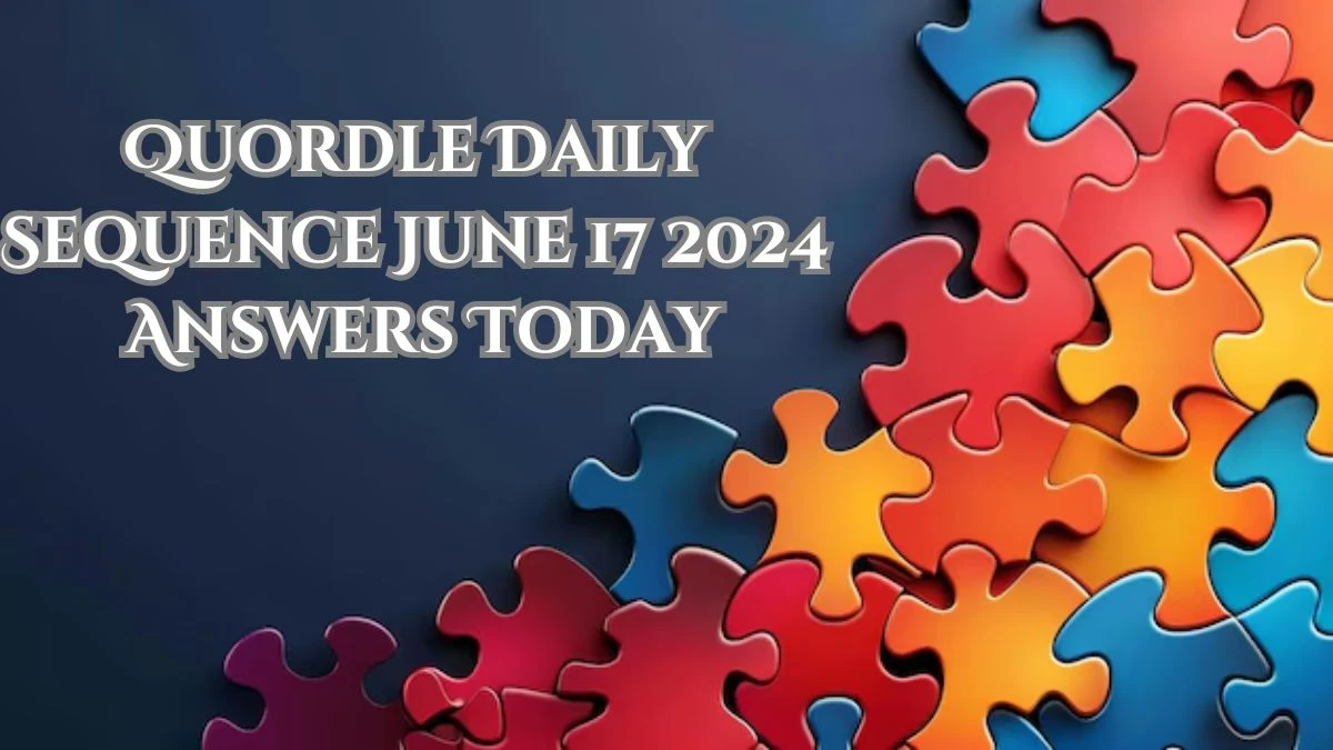 Quordle Daily Sequence June 17 2024 Answers Today