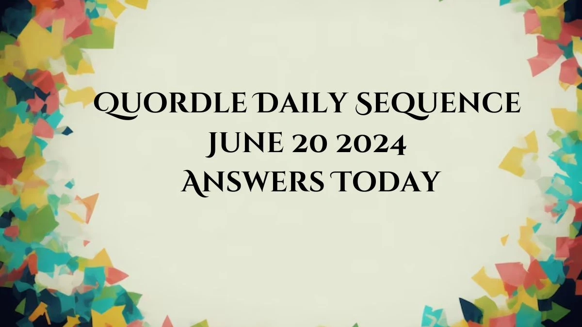 Quordle Daily Sequence June 20 2024 Answers Today