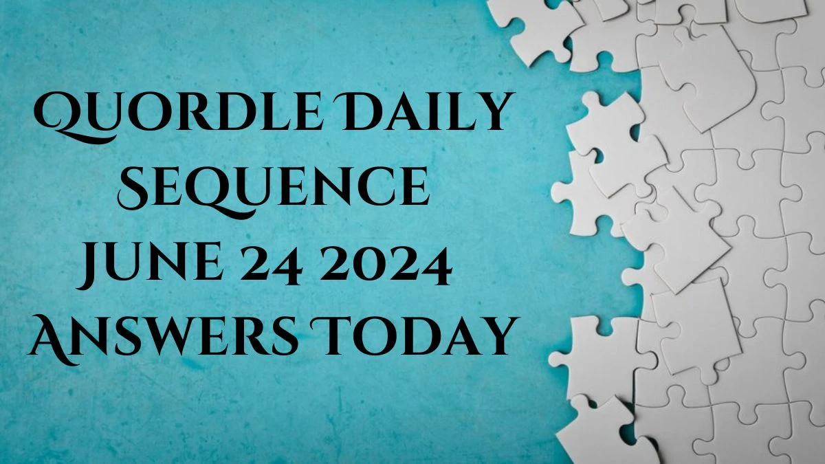 Quordle Daily Sequence June 24 2024 Answers Today