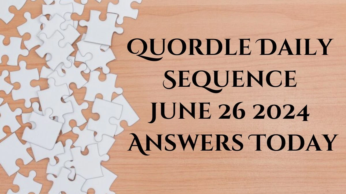 Quordle Daily Sequence June 26 2024 Answers Today