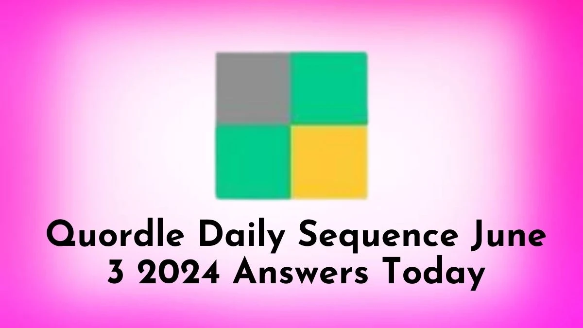 Quordle Daily Sequence June 3 2024 Answers Today