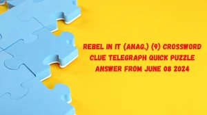 Rebel in It (Anag.) (9) Crossword Clue Telegraph Quick Puzzle Answer from June 08 2024