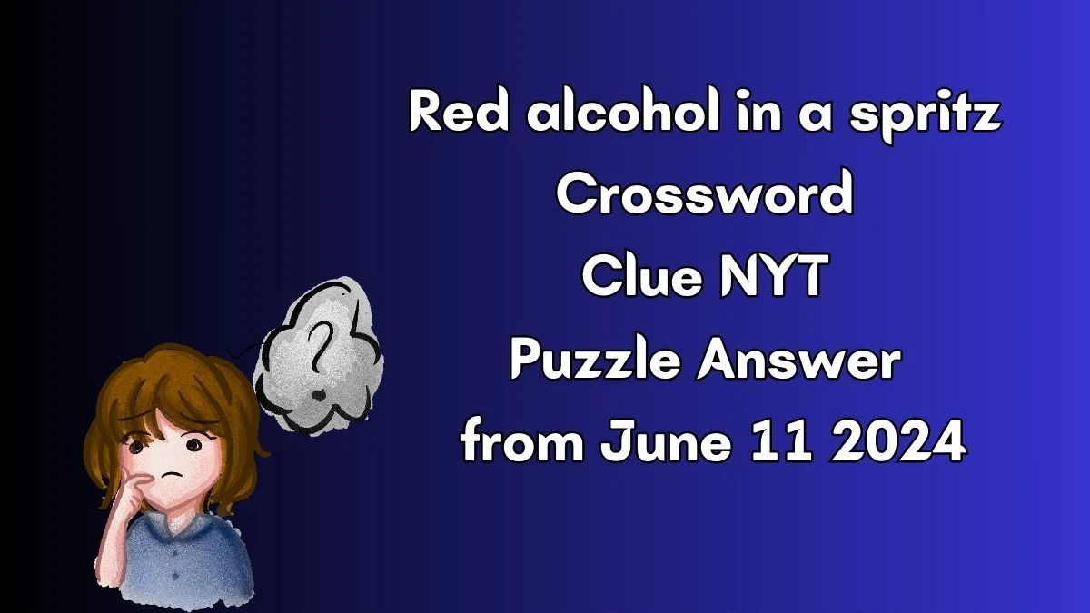 Red alcohol in a spritz Crossword Clue NYT Puzzle Answer from June 11 2024