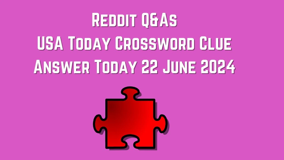 USA Today Reddit Q&As Crossword Clue Puzzle Answer from June 22, 2024