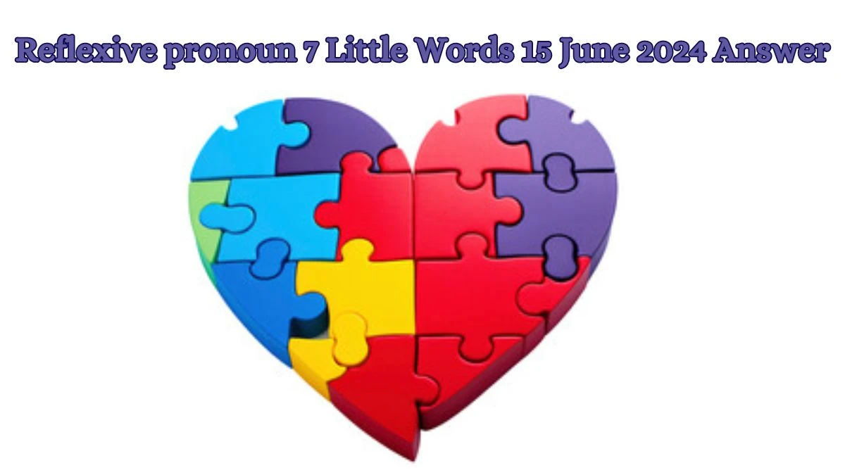 Reflexive pronoun 7 Little Words Crossword Clue Puzzle Answer from June 15, 2024