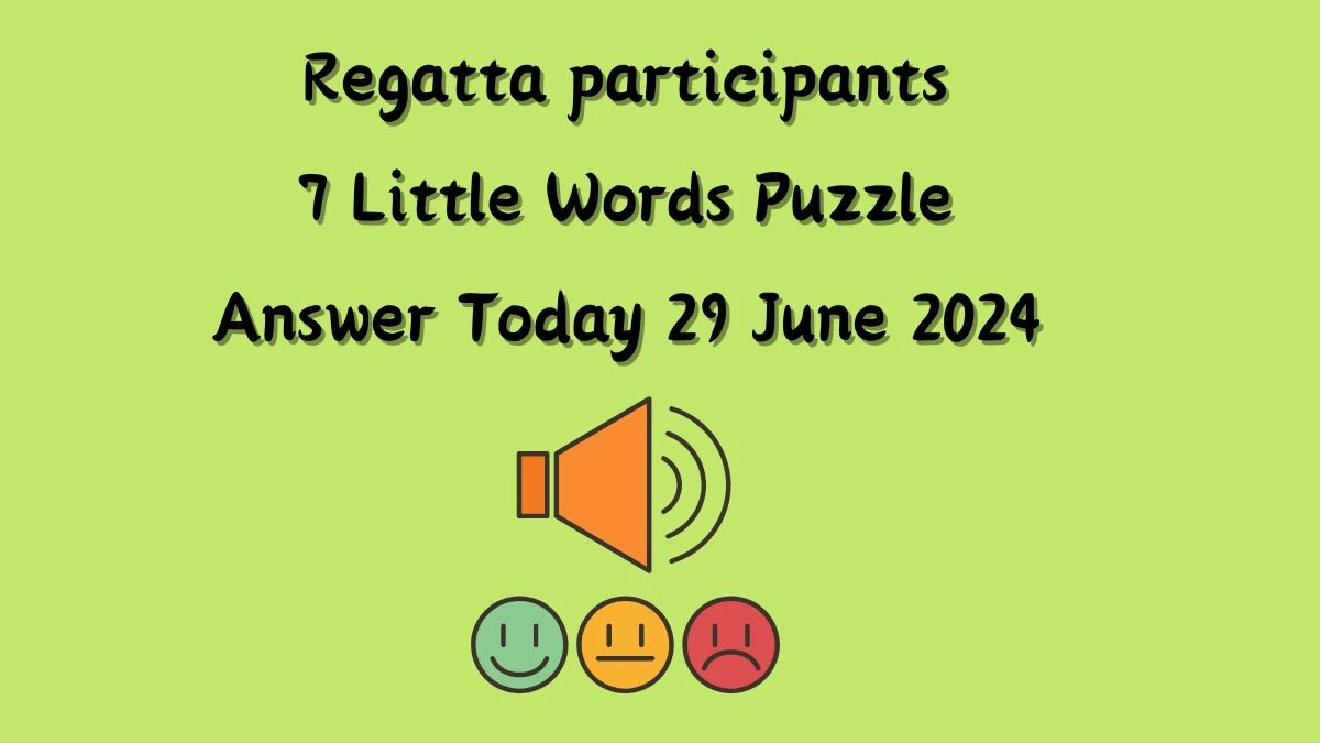 Regatta participants 7 Little Words Puzzle Answer from June 29, 2024