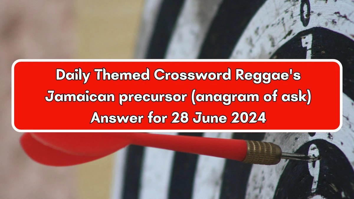 Daily Themed Reggae's Jamaican precursor (anagram of ask) Crossword Clue Puzzle Answer from June 28, 2024