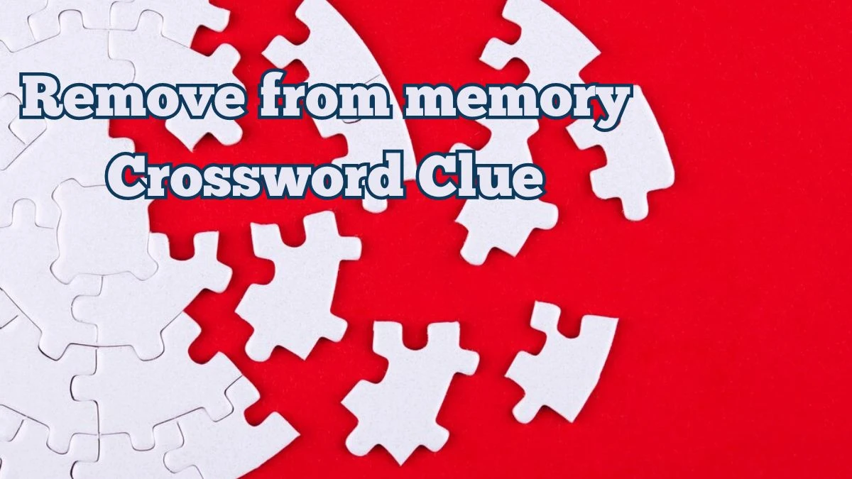 Remove from memory Daily Commuter Crossword Clue Puzzle Answer from June 22, 2024