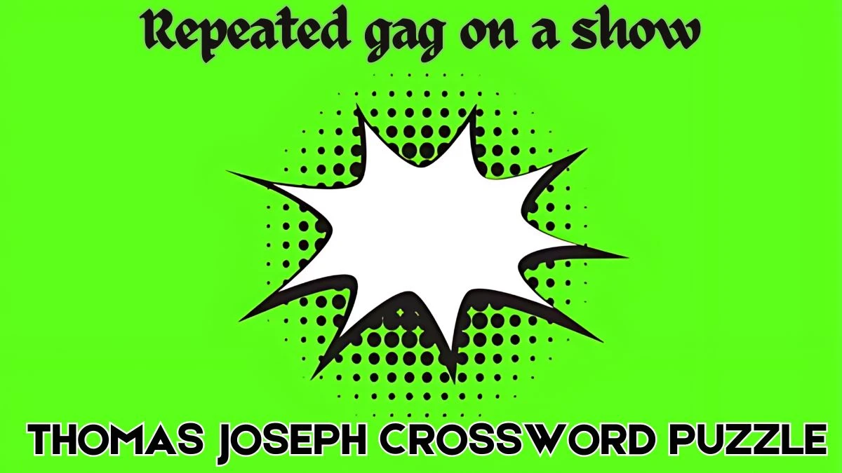 Repeated gag on a show Crossword Clue from June 04, 2024 Answer Revealed