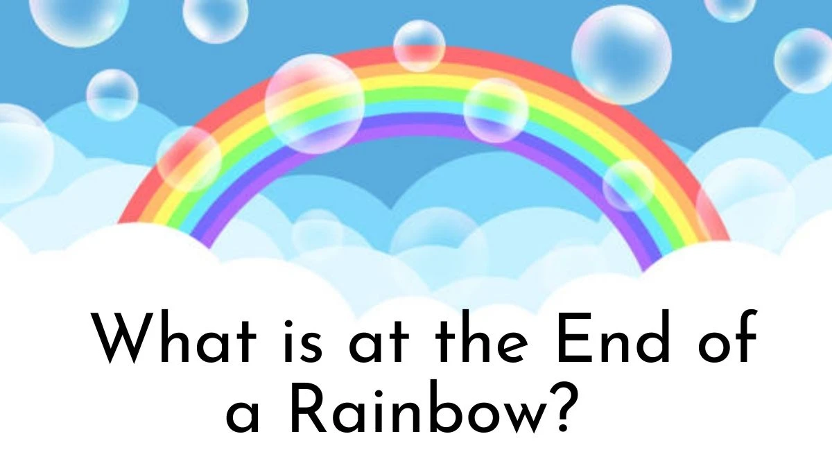 What is at the End of a Rainbow Riddle Answer Revealed Here